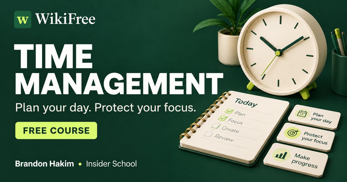 Free Time Management Course: Plan Your Day and Protect Your Focus — Brandon Hakim · Insider School. WikiFree.