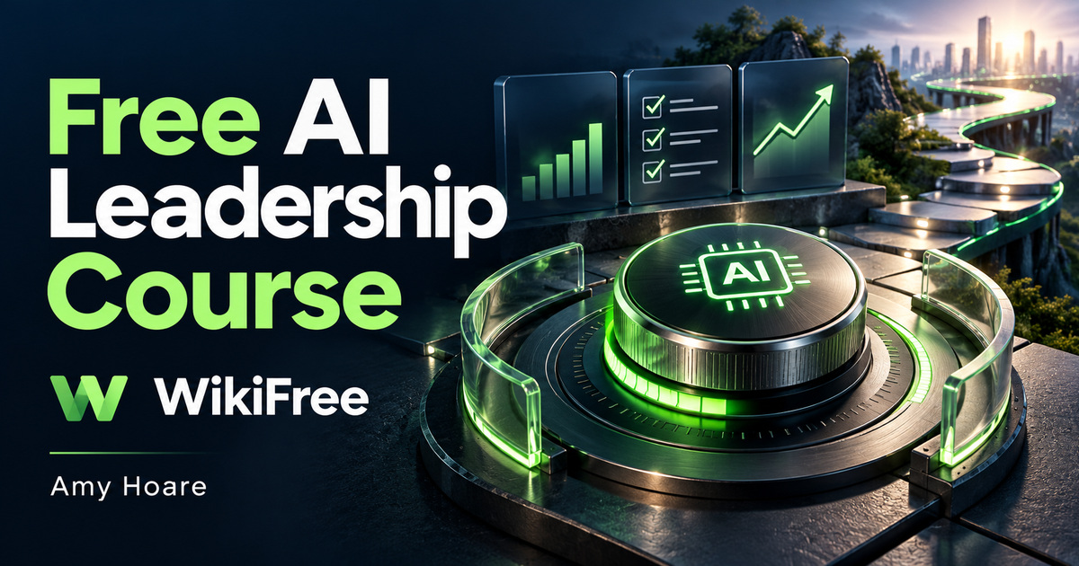 Free AI Leadership Course: Value Cases, Guardrails and Readiness — Amy Hoare. WikiFree selection.