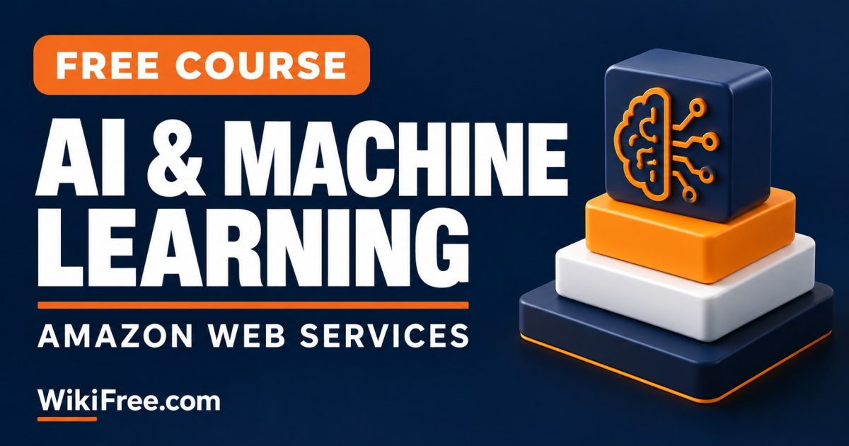 Free AI and Machine Learning Fundamentals Course — AWS; clear course cover by WikiFree.