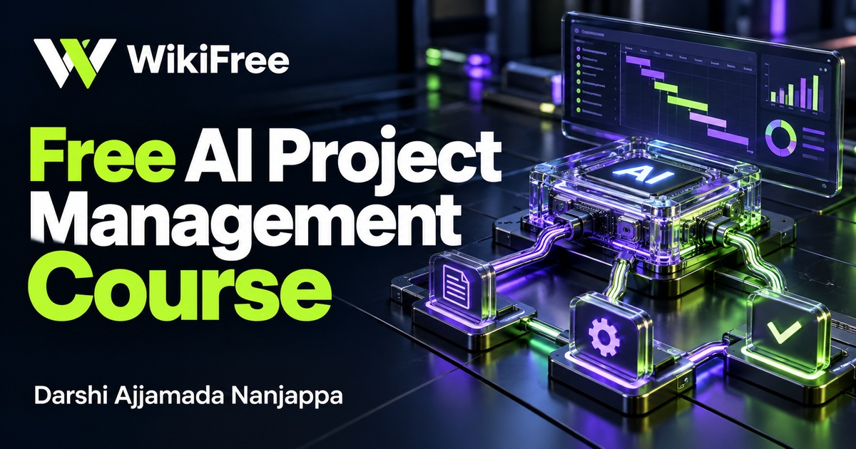 Free AI Project Management Course: From Business Problem to a Controlled Pilot — Darshi Ajjamada Nanjappa. WikiFree selection.