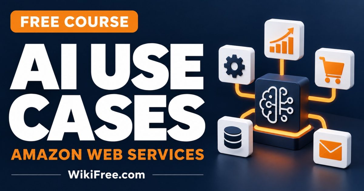 Free AI Use Cases Course: Applications and Business Metrics — AWS; clear course cover by WikiFree.