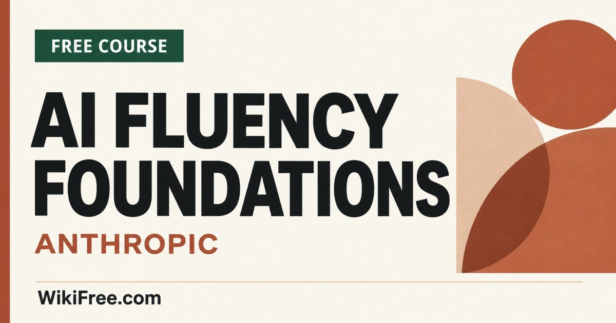 Free AI Fluency Foundations course from Anthropic — WikiFree