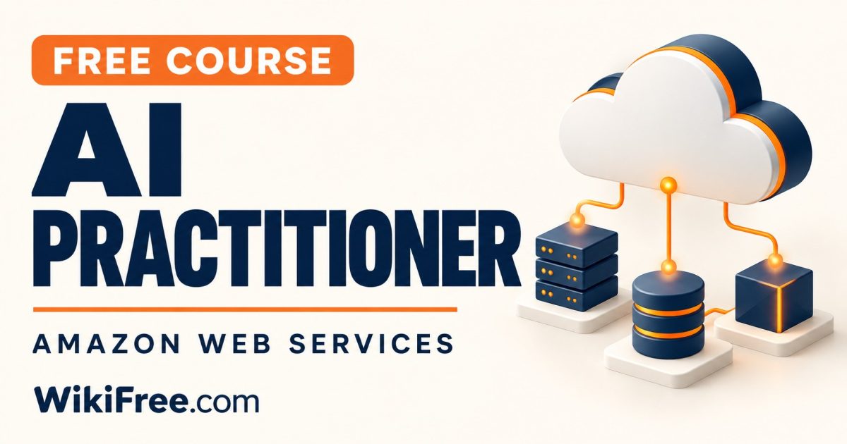 Free AWS AI Practitioner Course: Concepts to Applications; clear course cover by WikiFree.