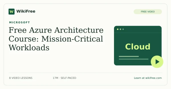 Free Azure Architecture Course: Mission-Critical Workloads. Original WikiFree artwork in WikiFree green and cream.
