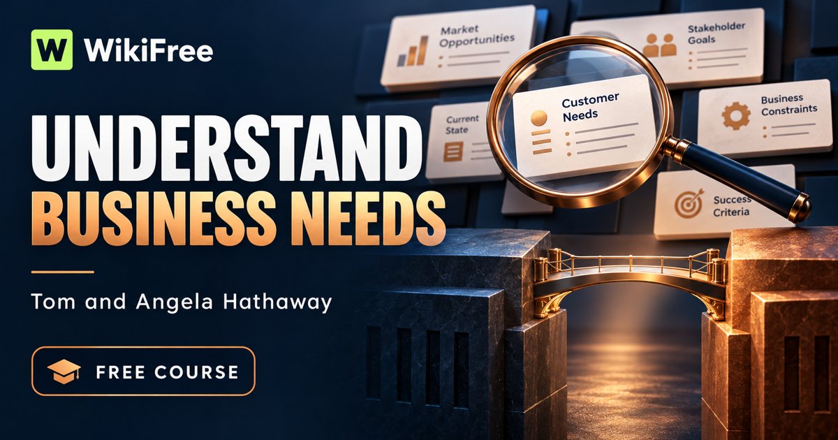 Free Business Analysis Course: Connect Business Needs with IT Requirements — Tom and Angela Hathaway. WikiFree selection on Udemy.