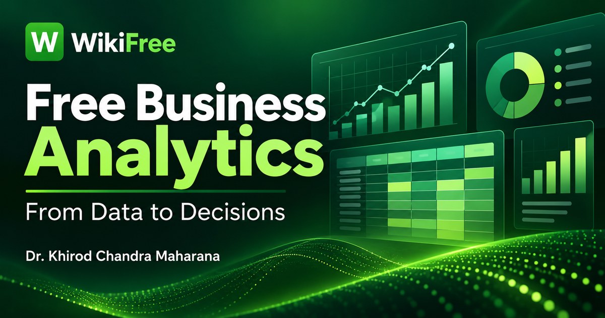 Free Business Analytics Course: Understand Data, Diagnosis and Decision Models — Dr. Khirod Chandra Maharana. WikiFree selection.