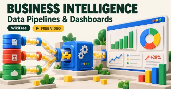 Free Business Intelligence Course: Pipelines and Dashboards. Original WikiFree artwork in Google-inspired colors, illustrating the specific course topic.