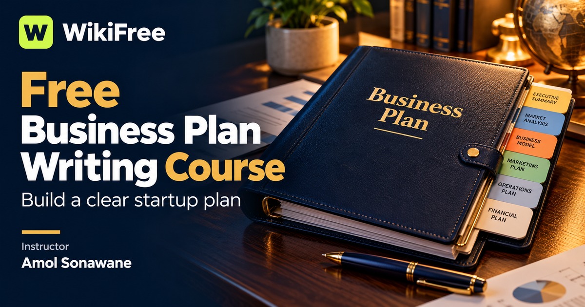 Free Business Plan Writing Course: Build a Clear Startup Plan — Amol Sonawane. WikiFree selection.