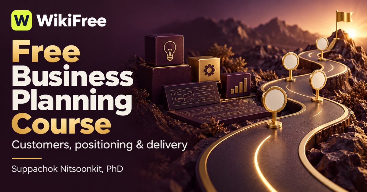 Free Business Planning Course: Customers, Positioning and Product Delivery — Suppachok Nitsoonkit, PhD. WikiFree selection.