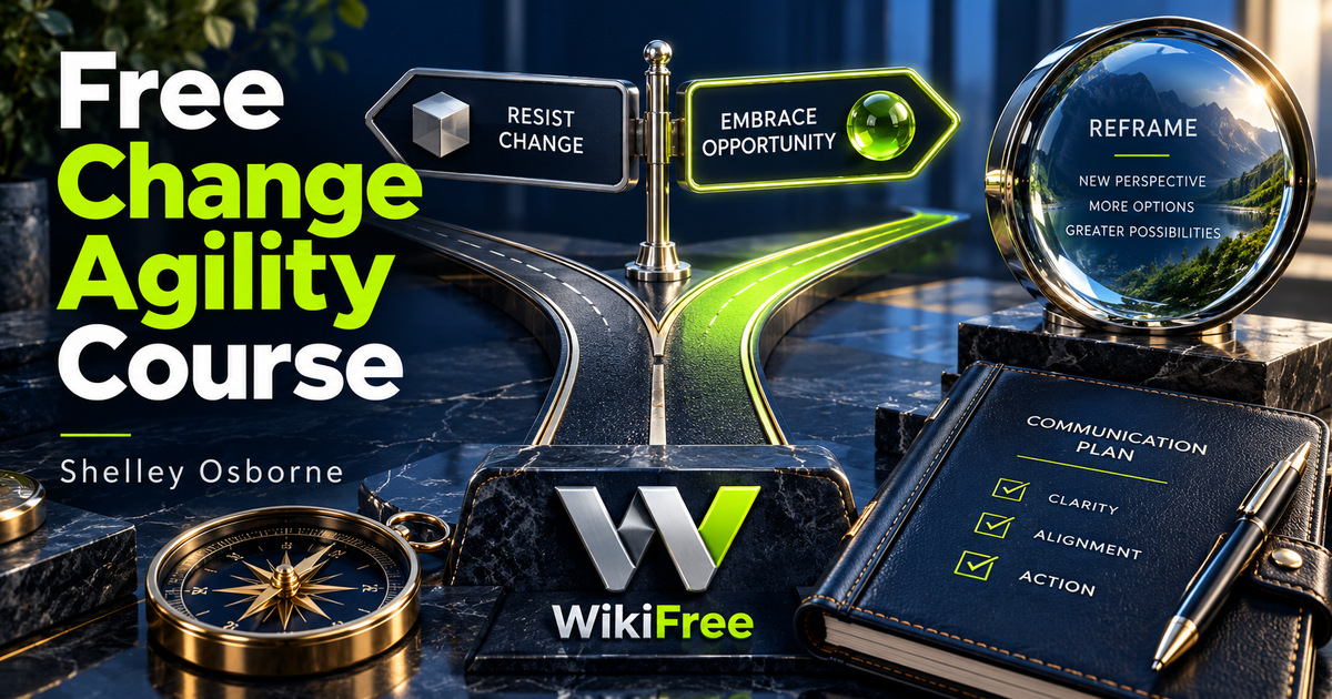 Free Change Agility Course: Options, Reframing and Clear Communication — Shelley Osborne. WikiFree selection.
