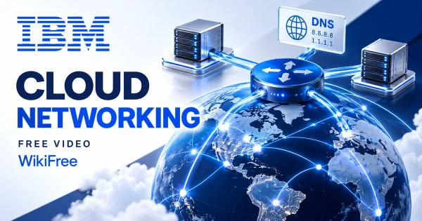 Free Cloud Networking Course: DNS, Load Balancing and CDNs. Original WikiFree artwork in IBM blue, navy and silver, illustrating the specific course topic.