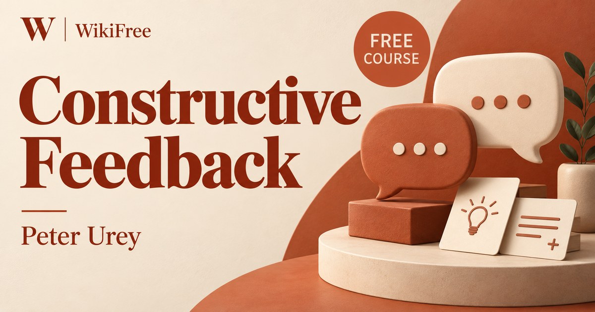 Free Constructive Feedback Course: Observations, Questions and Appraisals — Peter Urey. WikiFree selection.