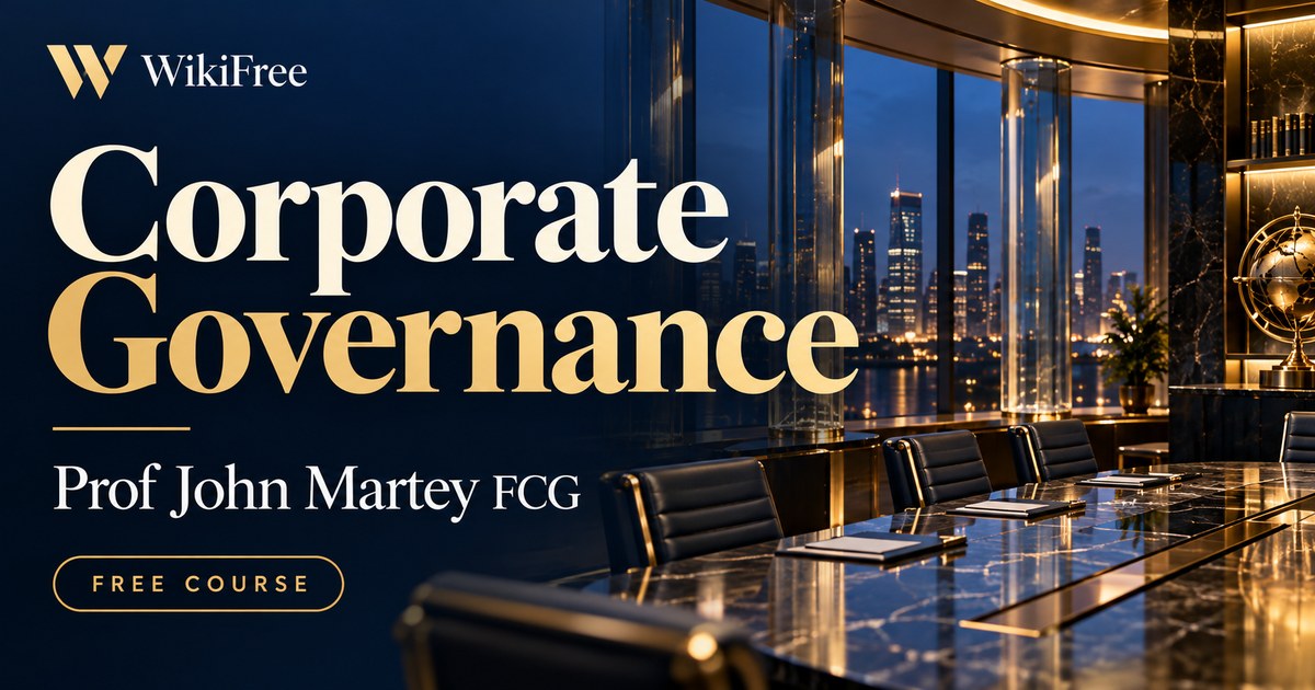 Free Corporate Governance Course: Principles, Oversight and Management — Prof John Martey FCG. WikiFree selection.