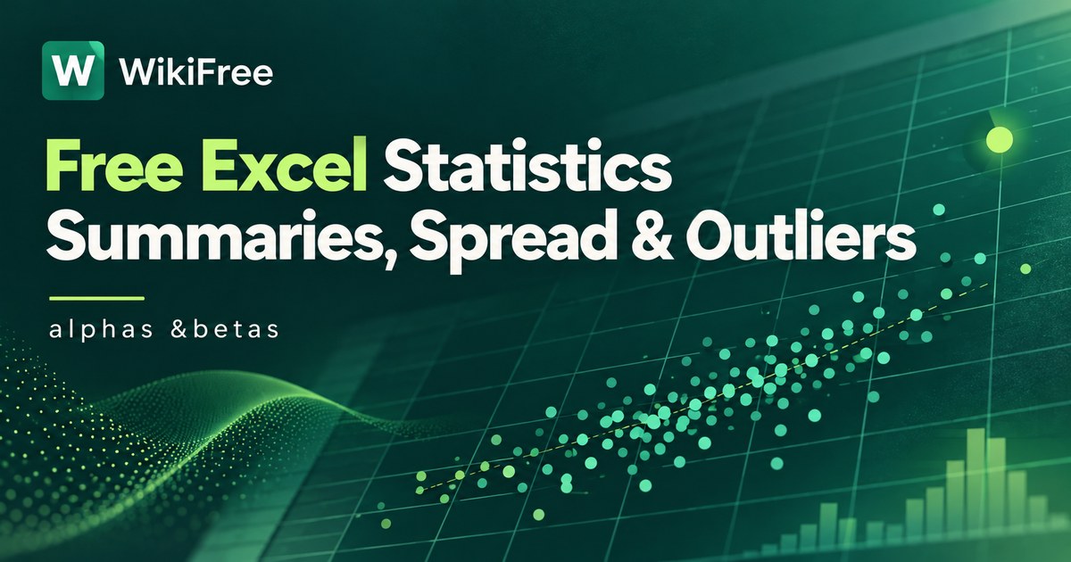 Free Descriptive Statistics in Excel: Summaries, Spread and Outliers — alphas &betas. WikiFree selection.