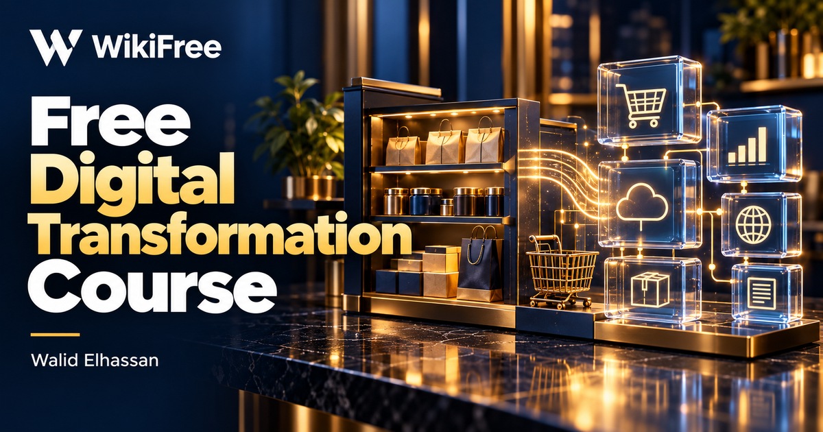 Free Digital Transformation Course: Customer Experience and Technologies — Walid Elhassan. WikiFree selection.