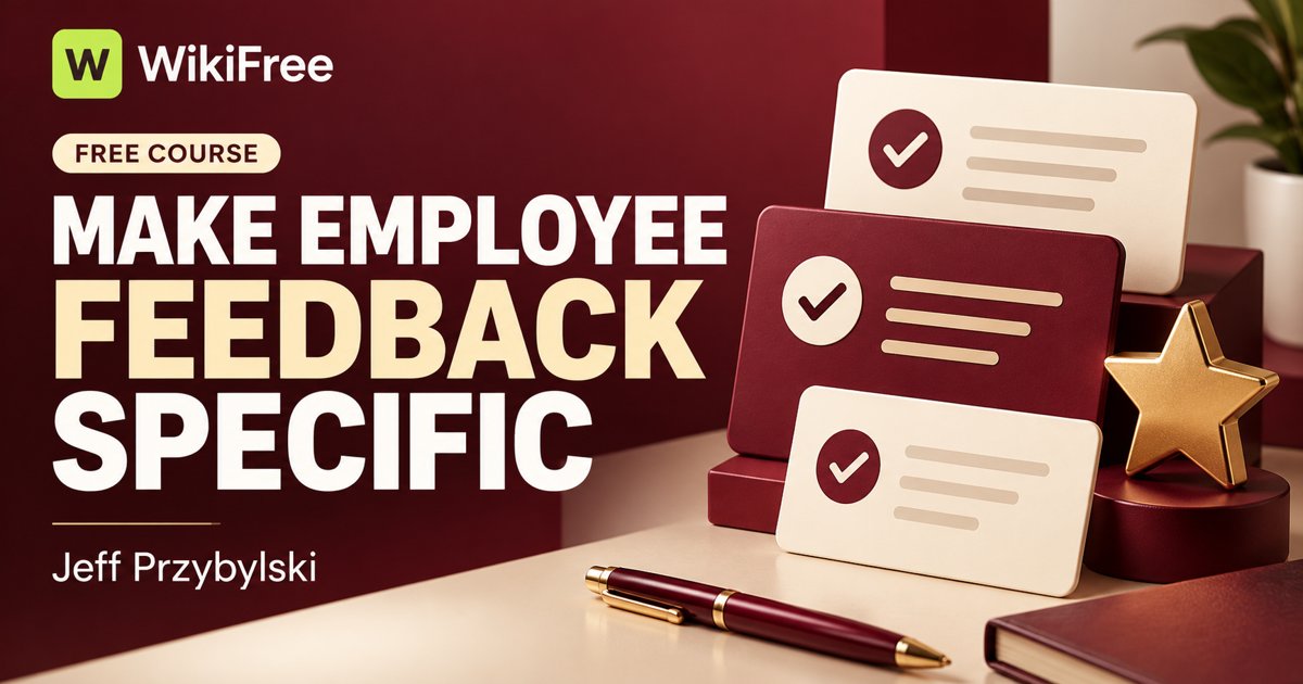Free Employee Feedback Course: Recognize Good Work with Specific Feedback — Jeff Przybylski. WikiFree selection on Udemy.