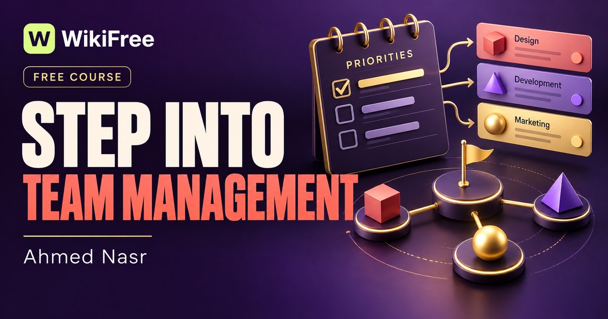 Free First-Time Manager Course: Communication, Delegation and Team Skills — Ahmed Nasr. WikiFree selection.