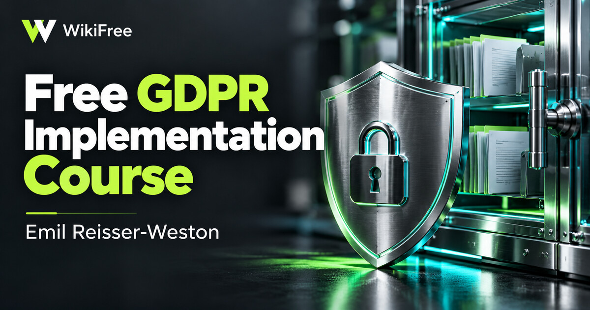 Free GDPR Implementation Course: Rights, Consent and Privacy by Design — Emil Reisser-Weston BSc MSc MEng. WikiFree selection.