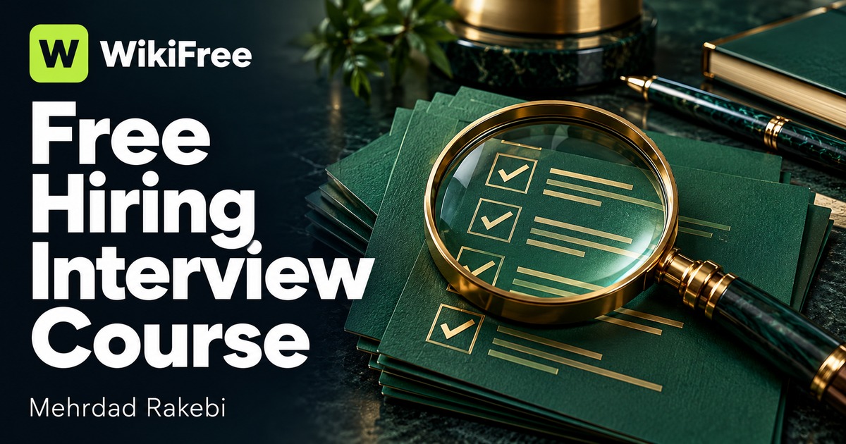 Free Hiring Interview Course: Define the Role, Evaluate Evidence and Make an Offer — Mehrdad Rakebi. WikiFree selection.