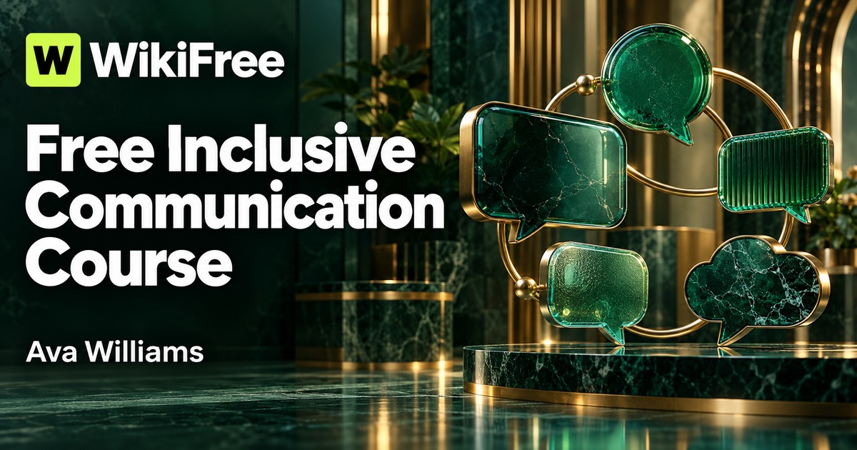 Free Inclusive Communication Course: Listen Clearly and Handle Difficult Dialogue — Ava Williams. WikiFree selection.