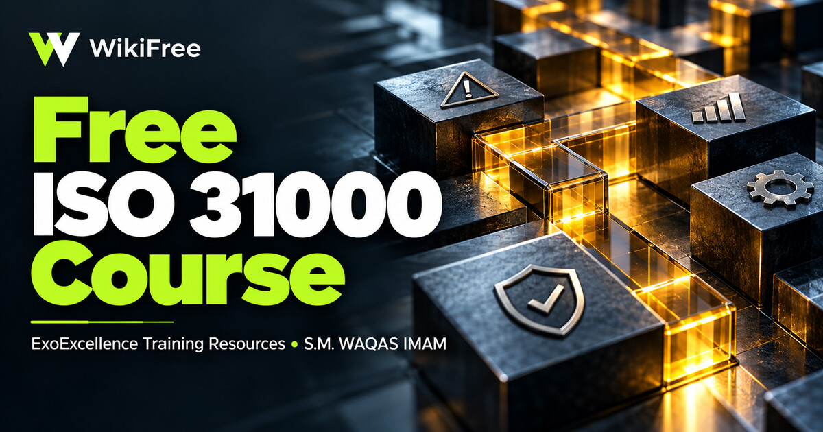 Free ISO 31000 Risk Management Course: Principles and Framework Awareness — ExoExcellence Training Resources; S.M. WAQAS IMAM. WikiFree selection.