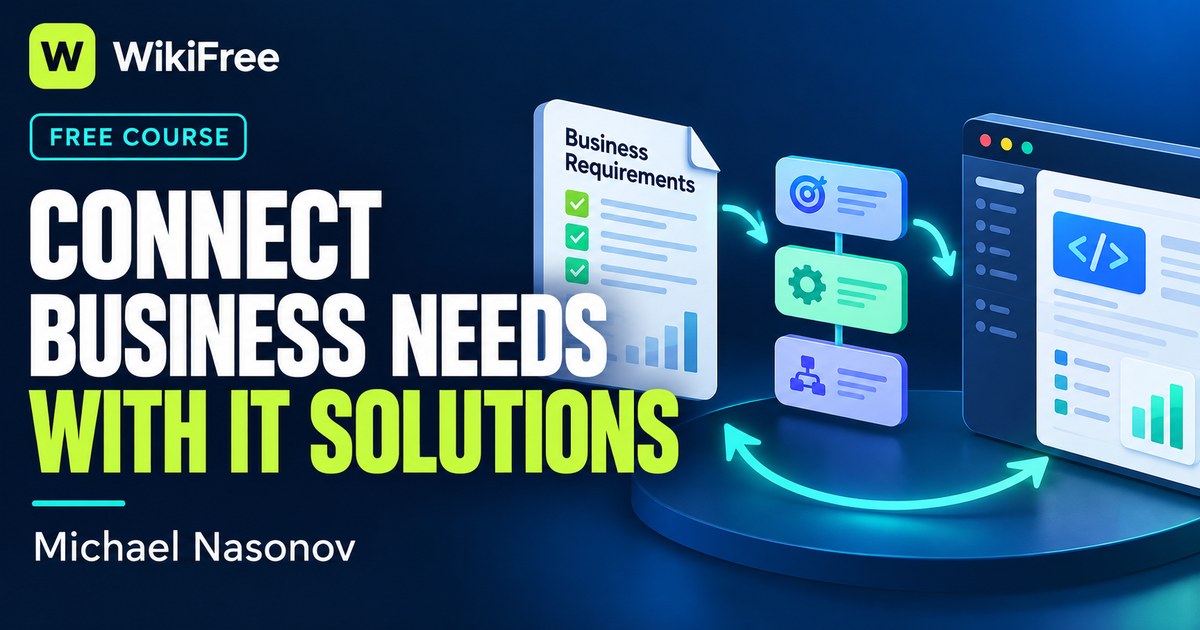 Free IT Business Analysis Course: Stakeholders, Requirements and Solutions — Michael Nasonov. WikiFree selection.