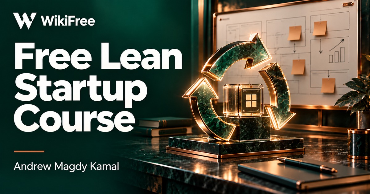 Free Lean Startup Course: Hypotheses, Feedback and Pivot Decisions — Andrew Magdy Kamal. WikiFree selection.