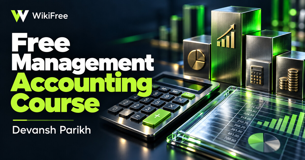 Free Management Accounting Course: Costs, Variances and Budgets — Devansh Parikh. WikiFree selection.