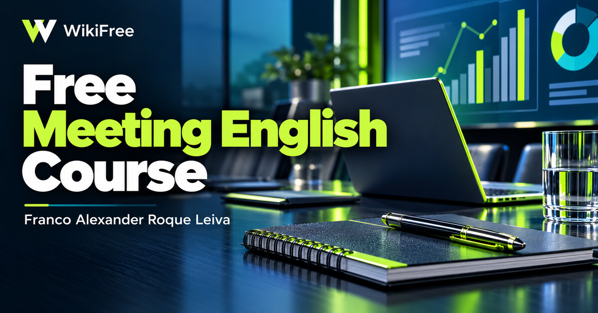Free Meeting English Course: Useful Phrases, Turn-Taking and Cultural Context — Franco Alexander Roque Leiva. WikiFree selection.