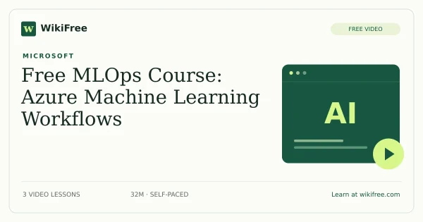 Free MLOps Course: Azure Machine Learning Workflows. Original WikiFree artwork in WikiFree green and cream.