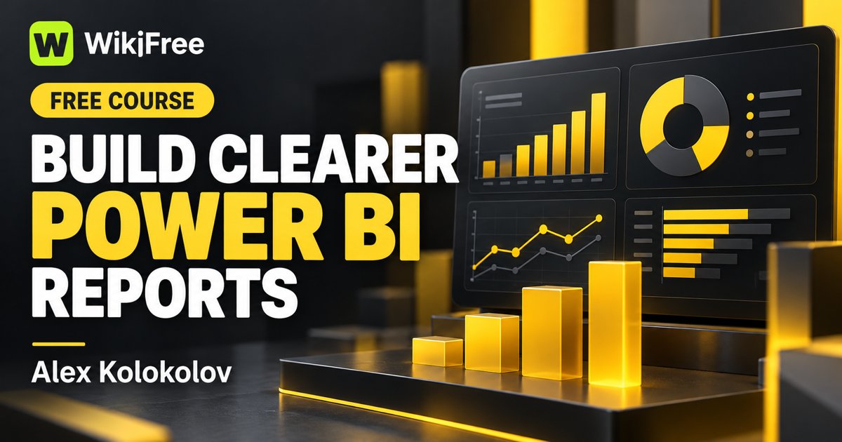 Free Power BI Course: Design Clear Reports and Improve a Dashboard — Alex Kolokolov. WikiFree selection on Udemy.
