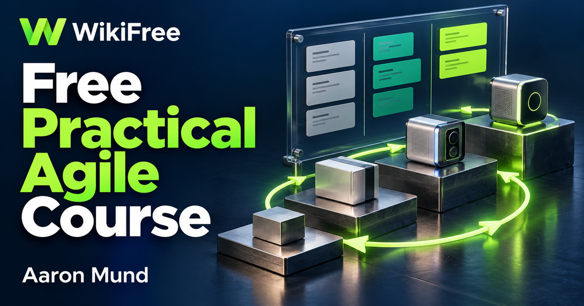 Free Practical Agile Course: MVPs, Feedback and Delivery Beyond Software — Aaron Mund. WikiFree selection.