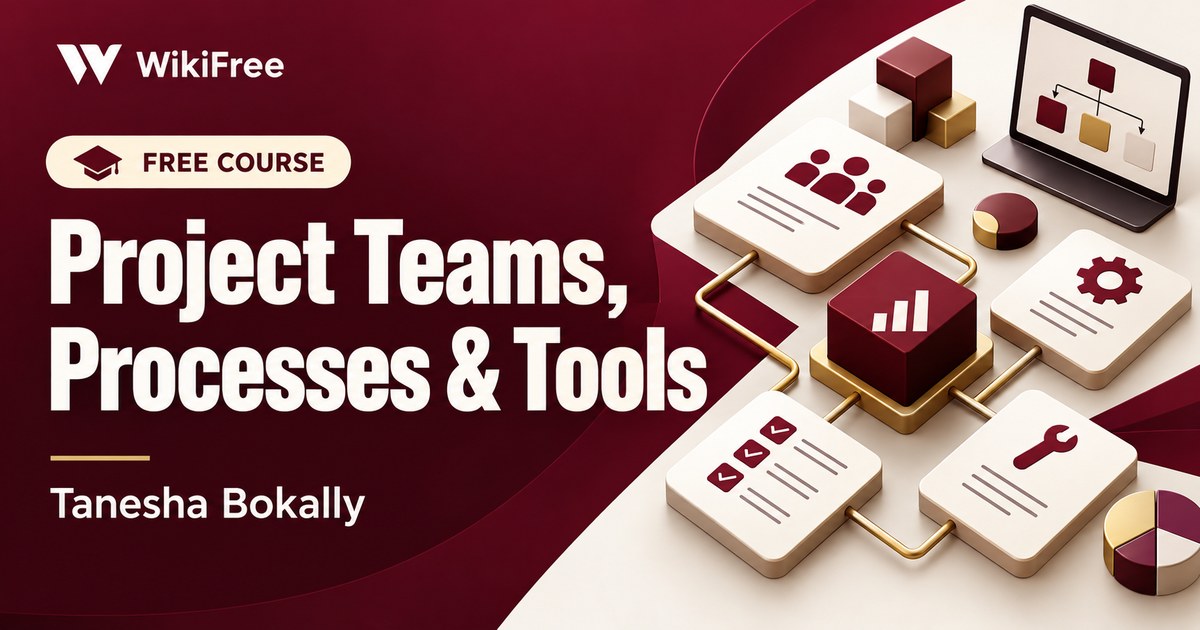 Free Project Management Mini-Course: Teams, Process Maps and Supporting Tools — Tanesha Bokally. WikiFree selection.