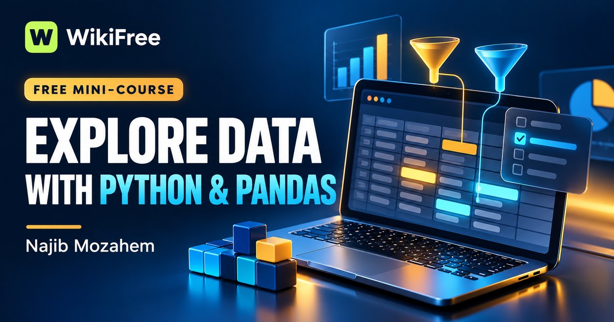 Free Python Data Analysis Mini-Course: Inspect and Filter with Pandas — Najib Mozahem. WikiFree selection.