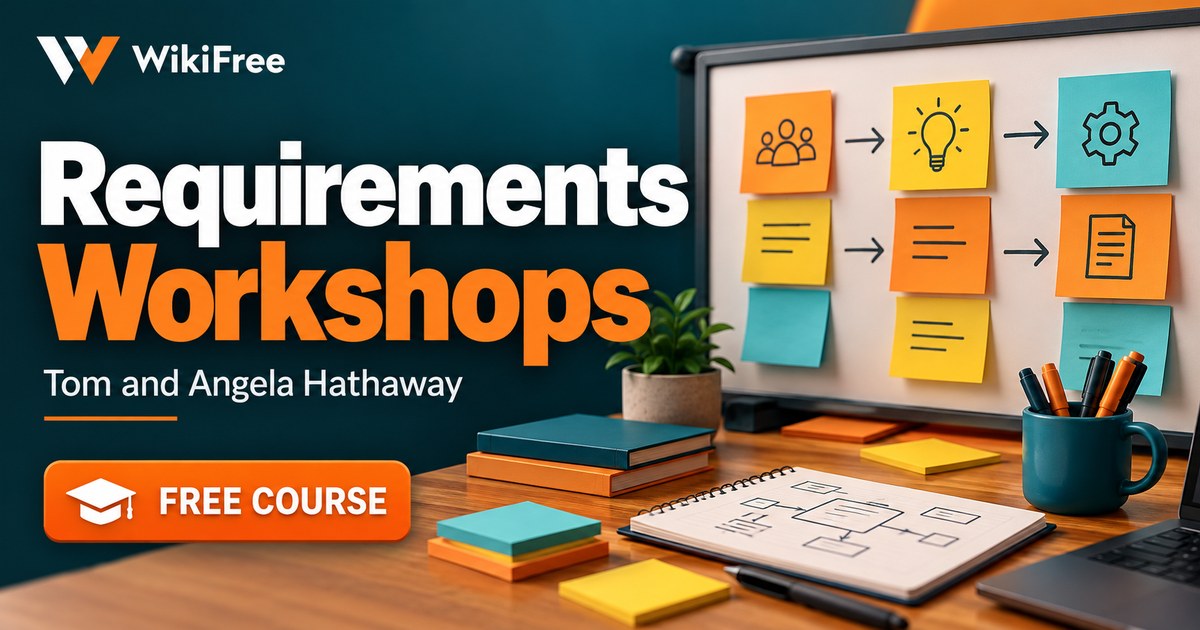 Free Requirements Workshop Overview: Meetings, Facilitation and Collaboration — Tom and Angela Hathaway. WikiFree selection.