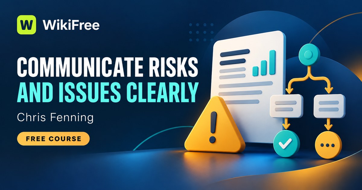 Free Risk Communication Course: Explain Issues, Impacts and Next Steps — Chris Fenning. WikiFree selection.