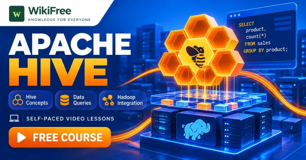 Free Simplilearn Course: Apache Hive and Hadoop Data Queries. Original WikiFree artwork with the WikiFree logo, blue and orange colors, three course skills and FREE COURSE, illustrating the specific course topic.