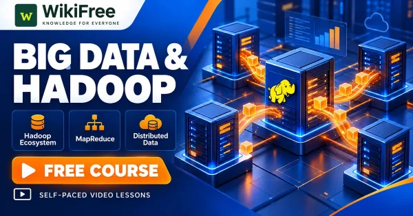 Free Simplilearn Course: Big Data and Hadoop Fundamentals. Original WikiFree artwork with the WikiFree logo, blue and orange colors, three course skills and FREE COURSE, illustrating the specific course topic.