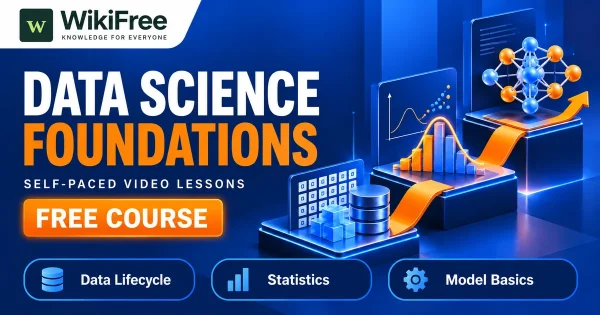 Free Simplilearn Course: Data Science Foundations and Statistics. Original WikiFree artwork with the WikiFree logo, blue and orange colors, three course skills and FREE COURSE, illustrating the specific course topic.