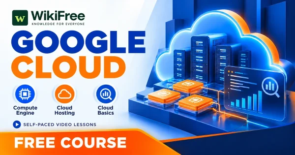 Free Simplilearn Course: Google Cloud Platform Fundamentals. Original WikiFree artwork with the WikiFree logo, blue and orange colors, three course skills and FREE COURSE, illustrating the specific course topic.