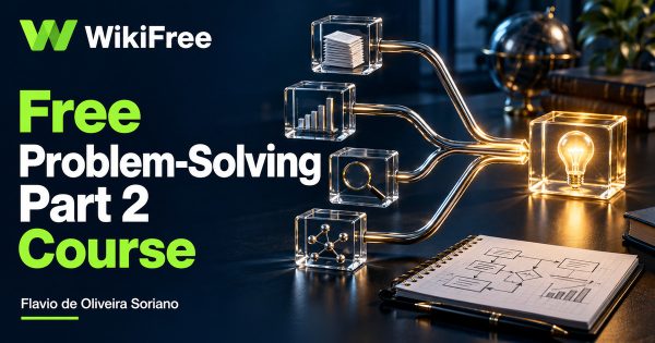 Free Structured Problem-Solving Part 2 Course: Evidence, Initiatives and Recommendations — Flavio de Oliveira Soriano. WikiFree selection.