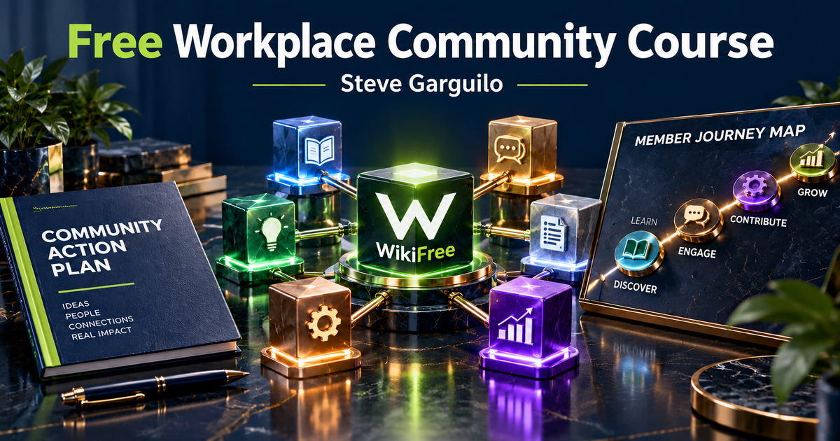 Free Workplace Community Course: Purpose, Member Experience and Action Plans — Steve Garguilo. WikiFree selection.