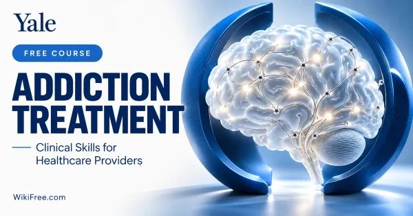 Addiction Treatment: Clinical Skills for Healthcare Providers — original WikiFree course cover in Yale blue and white, labeled FREE COURSE.