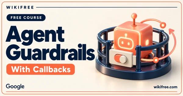WikiFree Agent Guardrails with Callbacks course cover with an agent cube inside protective railings, a switch and looping arrow.