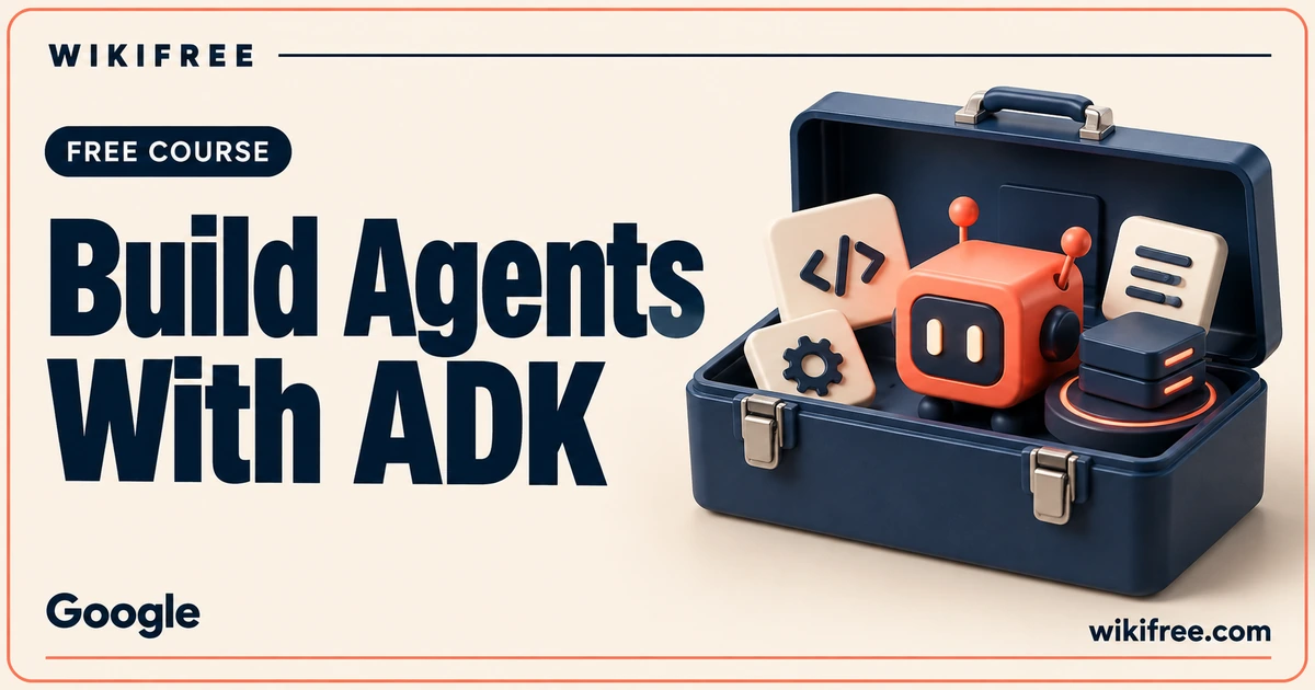 WikiFree Build Agents with ADK course cover with a navy toolbox, coral agent cube, code tile and deployment blocks.