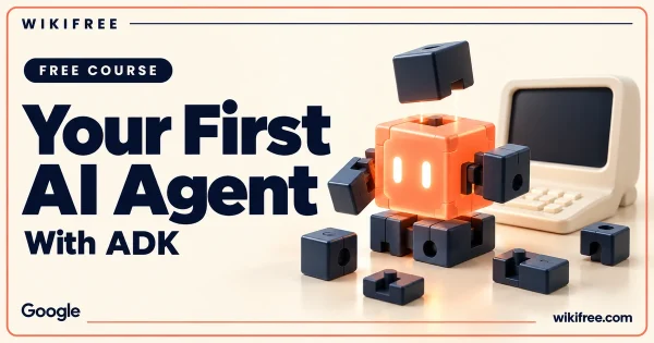 WikiFree Your First AI Agent with ADK course cover with a modular coral agent cube, navy building blocks and blank computer screen.