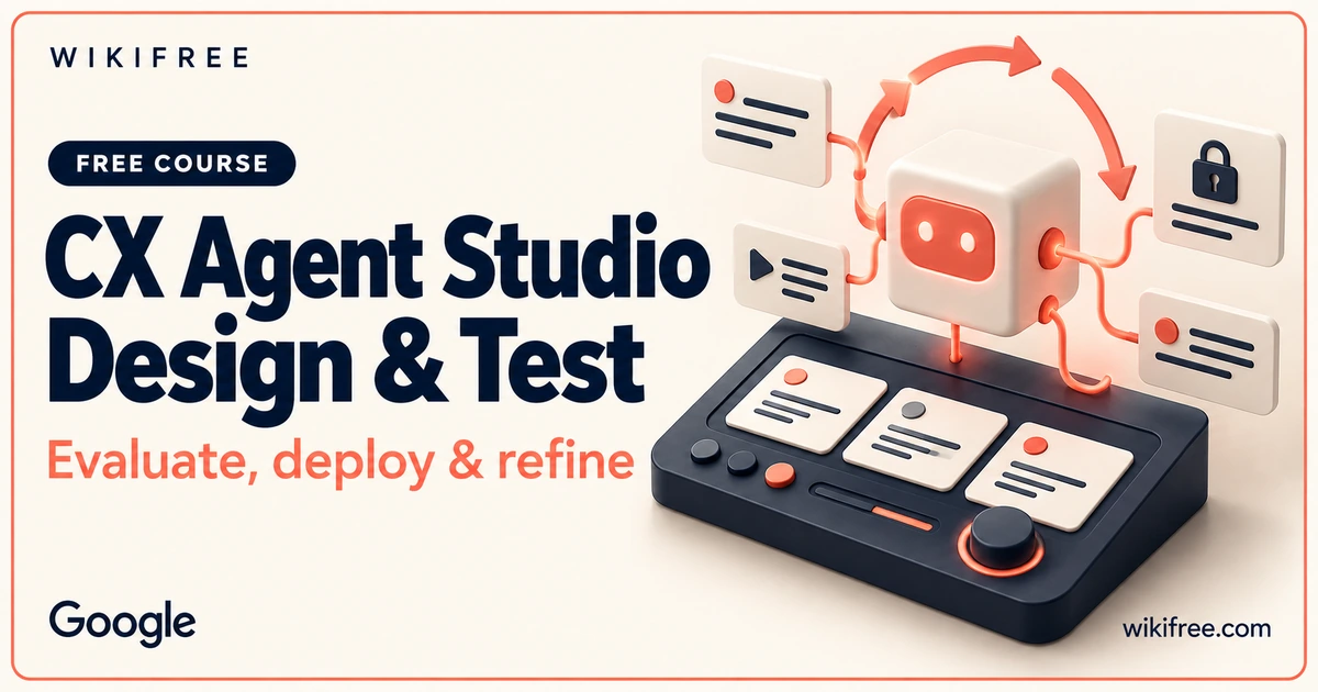 CX Agent Studio Design and Test course cover with a conceptual testing console, scenario cards and iteration loop.