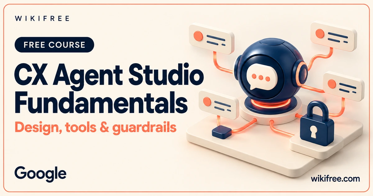 CX Agent Studio Fundamentals course cover with a conceptual conversational agent, connected tool cards and guardrail padlock.