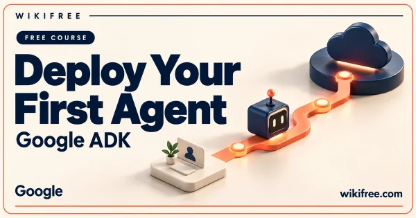 WikiFree Deploy Your First Agent course cover with an agent cube and a conceptual route to a cloud platform.