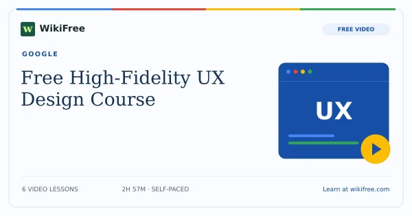 Free High-Fidelity UX Design Course by Google. Original WikiFree artwork in Google-inspired blue, red, yellow and green.